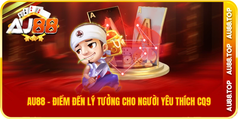 Au88 - điểm đến lý tưởng cho người yêu thích cq9