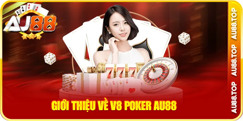 Tại sao nên chọn v8 poker au88?