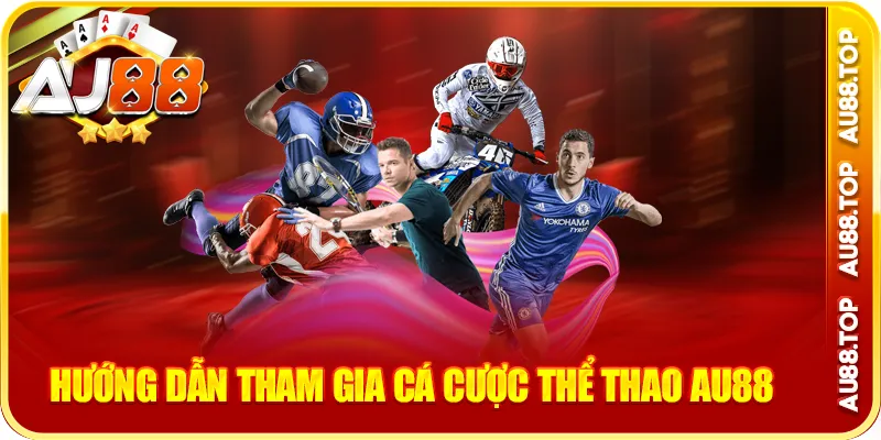 Hướng dẫn tham gia cá cược thể thao au88