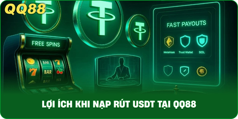 Lợi Ích Khi Nạp Rút USDT Tại QQ88